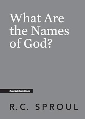 What Are The Names of God? by R.C. Sproul