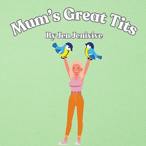 Mum's Great Tits by Jen Jenivive