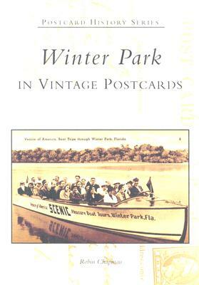 Winter Park in Vintage Postcards by Robin Chapman