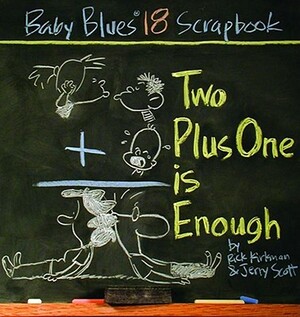 Two Plus One Is Enough by Rick Kirkman, Jerry Scott