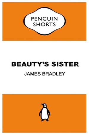 Beauty's Sister by James Bradley