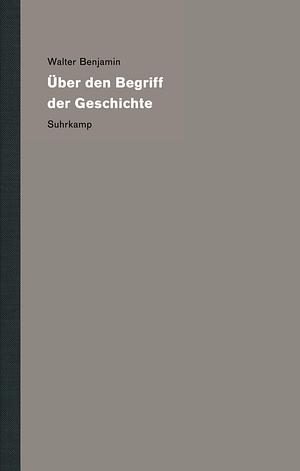 Über den Begriff der Geschichte by Walter Benjamin