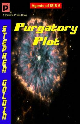 Purgatory Plot: Agents of ISIS, Book 6 by Stephen Goldin