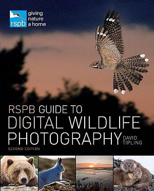 RSPB Guide to Digital Wildlife Photography by David Tipling