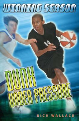 Dunk Under Pressure #7: Winning Season by Rich Wallace