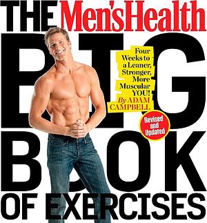 The Men's Health Big Book of Exercises: Four Weeks to a Leaner, Stronger, More Muscular You! by Adam Campbell, Adam Campbell