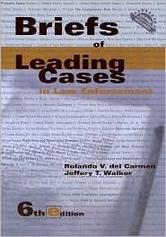Briefs of Leading Cases in Law Enforcement by Rolando V. del Carmen