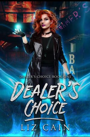Dealer's Choice: Dealer's Choice Book 1: An Urban Fantasy Story by Liz Cain
