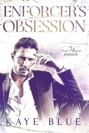 Enforcer's Obsession by Kaye Blue