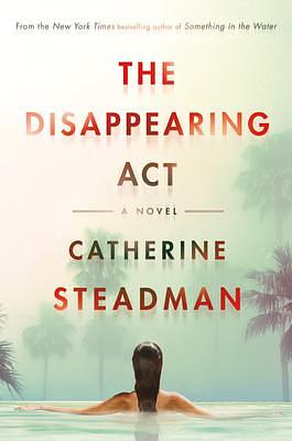 The Disappearing Act: A Novel by Catherine Steadman, Catherine Steadman