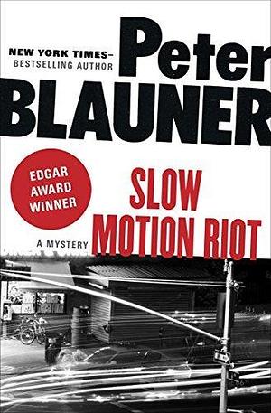 Slow Motion Riot: A Mystery by Peter Blauner, Peter Blauner