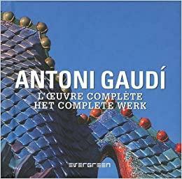 Antoni Gaudi - Complete Works by Aurora Cuito