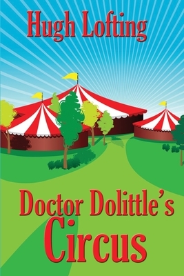 Doctor Dolittle's Circus by Hugh Lofting