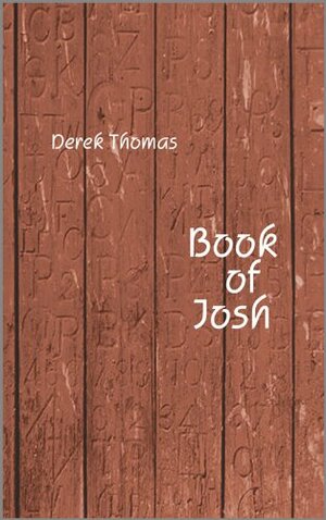 Book of Josh by Derek Thomas