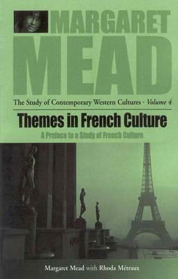 Themes in French Culture: A Preface to a Study of French Community by Margaret Mead