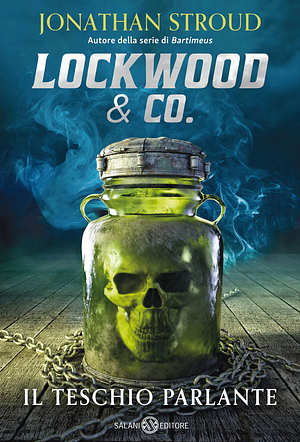 Il teschio parlante. Lockwood &amp; Co. by Jonathan Stroud