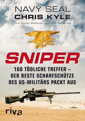 Sniper: 160 tödliche Treffer - Der beste Scharfschütze des US-Militärs packt aus by Chris Kyle