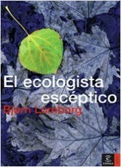 El ecologista escéptico by Bjørn Lomborg
