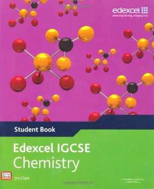 Edexcel IGCSE Chemistry--Student Book by Jim Clark