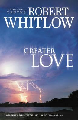 Greater Love by Robert Whitlow