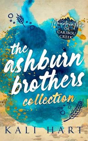 Mountain Men of Caribou Creek: The Ashburn Brothers: Special Edition Cover by Kali Hart, Kali Hart