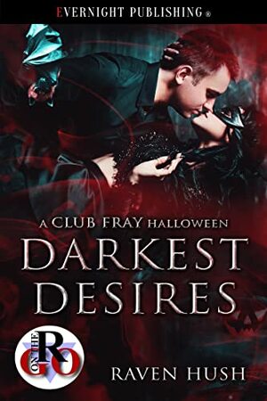 Darkest Desires: A Club Fray Halloween by Raven Hush