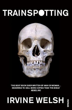 Trainspotting by Irvine Welsh