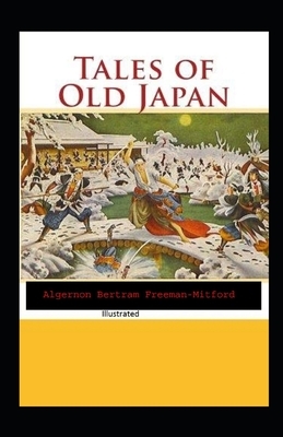 Tales of Old Japan Illustrated by Algernon Bertram Freeman-Mitford