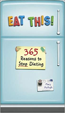 Eat This!: 365 Reasons to Stop Dieting by Mary McHugh