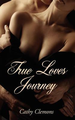 True Loves Journey by Cathy Clemons