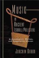 Music in Ancient Israel/Palestine: Archaeological, Written, and Comparative Sources by Joachim Braun