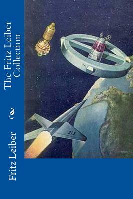 The Fritz Leiber Collection by Fritz Leiber