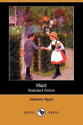 Mazli (Illustrated Edition) (Dodo Press) by Johanna Spyri