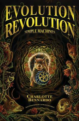 Evolution Revolution: Simple Machines by Charlotte Bennardo