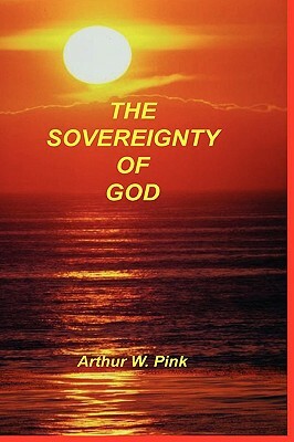 Sovereignty of God by Arthur W. Pink