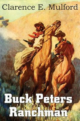 Buck Peters, Ranchman by Clarence E. Mulford