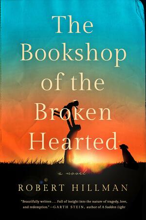 The Bookshop of the Broken Hearted by Robert Hillman