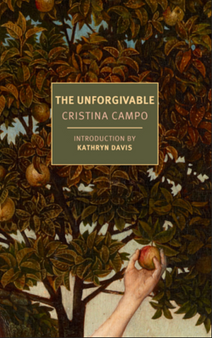 The Unforgivable: And Other Writings by Cristina Campo