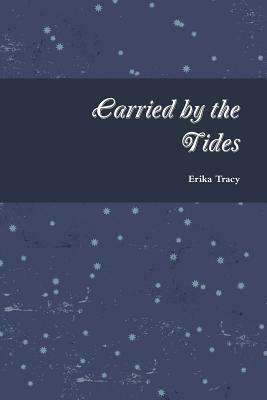 Carried by the Tides by Erika Tracy