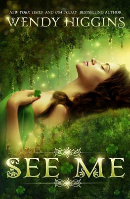 See Me by Wendy Higgins