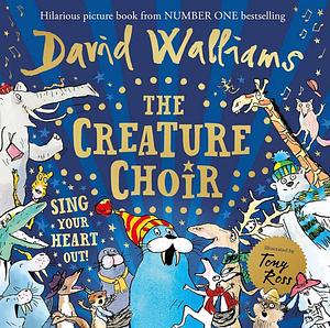 Creature Choir by David Walliams, David Walliams