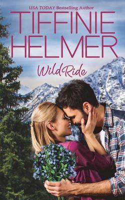 Wild Ride by Tiffinie Helmer