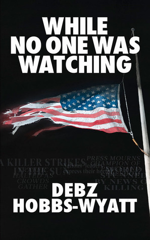 While No One Was Watching by Debz Hobbs-Wyatt