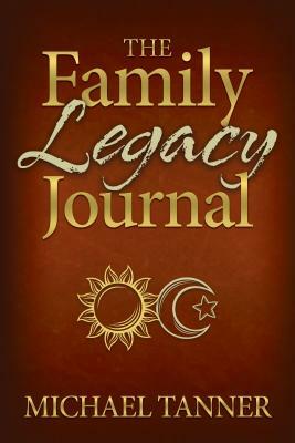 The Family Legacy Journal by Michael Tanner