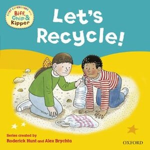 Let's Recycle (First Experiences with Biff, Chip and Kipper) (Biff Chip & Kipper First/Exper) by Alex Brychta, Annemarie Young, Kate Ruttle, Roderick Hunt