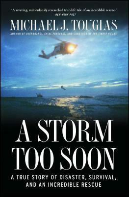 A Storm Too Soon: A True Story of Disaster, Survival, and an Incredible Rescue by Michael J. Tougias