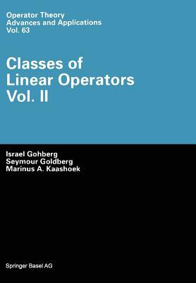 Classes of Linear Operators by Israel Gohberg, Seymour Goldberg, Marius A. Kaashoek