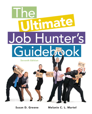 The Ultimate Job Hunter's Guidebook by Susan Greene, Melanie C. L. Martel