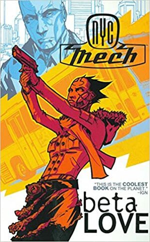 NYC Mech Volume 2: Beta Love by Miles Gunter, Ivan Brandon