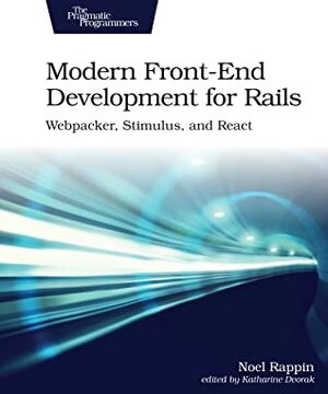 Modern Front-End Development for Rails by Katharine Dvorak, Noel Rappin